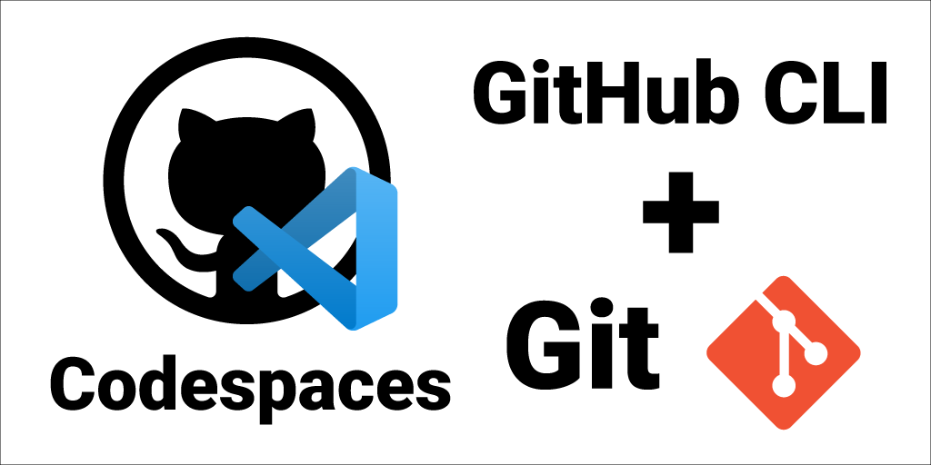 'GitHub Codespaces, CLI, and Git'