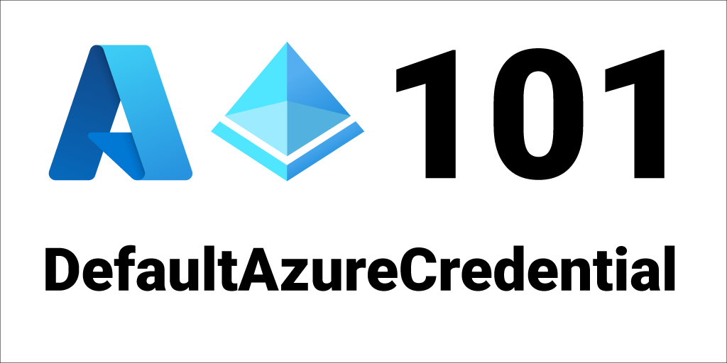 Azure Identity 101 DefaultAzureCredential Jon Gallant